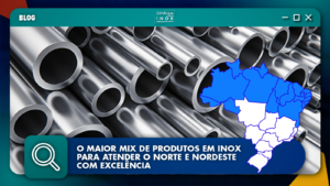 Leia mais sobre o artigo O Maior Mix de Produtos em Inox para Atender o Norte e Nordeste com Excelência